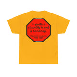 S2TDQ- Toleration is good for all, or it is good for none. &  In politics stupidity is not a handicap.