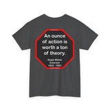 s2t- An ounce of action is worth a ton of theory.  -  Ralph Waldo Emerson  1803 - 1882