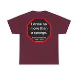 I drink no more than a sponge.  -  Francois Rabelais  1494 - 1553 -rbw