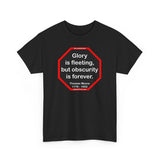 Glory is fleeting, but obscurity is forever.  -  Thomas Moore  1779 - 1852