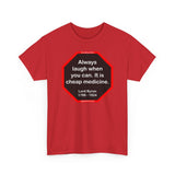 Always laugh when you can. It is cheap medicine.  -  Lord Byron  1788 - 1824