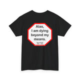 Alas, I am dying beyond my means.  -  Oscar Wilde  1854 - 1900