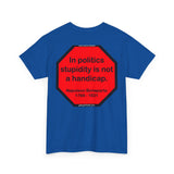 S2TDQ- Toleration is good for all, or it is good for none. &  In politics stupidity is not a handicap.