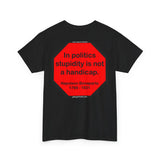 S2TDQ- Toleration is good for all, or it is good for none. &  In politics stupidity is not a handicap.