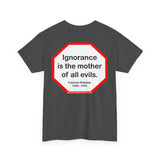 s2t- Ignorance is the mother of all evils.   -  Francois Rabelais  1494 - 1553