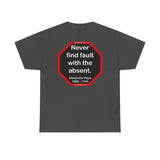 Never find fault with the absent.  -  Alexander Pope  1688 - 1744