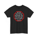 Do not take life too seriously. You will never get out of it alive.  -  Elbert Hubbard  1856 - 1915
