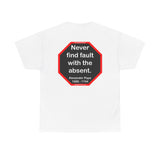 Never find fault with the absent.  -  Alexander Pope  1688 - 1744