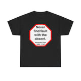 Never find fault with the absent.  -  Alexander Pope  1688 - 1744