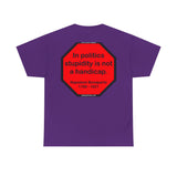 S2TDQ- Toleration is good for all, or it is good for none. &  In politics stupidity is not a handicap.