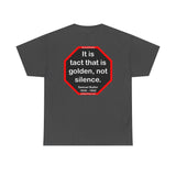It is tact that is golden, not silence.   -  Samuel Butler  1835 - 1902