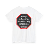 Glory is fleeting, but obscurity is forever.  -  Thomas Moore  1779 - 1852