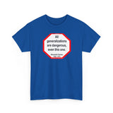 All generalizations are dangerous, even this one.  -  Alexandre Dumas   1802 - 1870 - blkshrt - S2TBQM