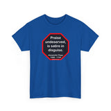 Praise undeserved, is satire in disguise.  -  Alexander Pope  1688 - 1744