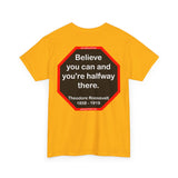 S2T- Believe you can and you're halfway there.  -  Theodore Roosevelt  1858 - 1919