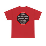 It is tact that is golden, not silence.   -  Samuel Butler  1835 - 1902