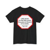 Little deeds are like little seeds, they grow to flowers or to weeds.  -  Daniel D. Palmer  1845 - 1918