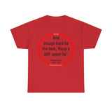 s2t- And though hard be the task, 'Keep a stiff upper lip'.  -  Phoebe Cary  1822 - 1871