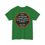 He is not only dull in himself, but the cause of dullness in others.  -  Samuel Foote  1720 - 1777 - rbw