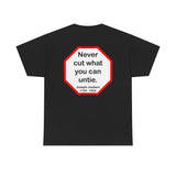 Never cut what you can untie.  -  Joseph Joubert  1754 - 1824