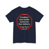 Creditors have better memories than debtors.  -  Benjamin Franklin 1706 - 1790