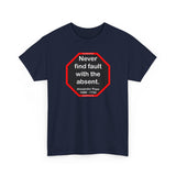 Never find fault with the absent.  -  Alexander Pope  1688 - 1744