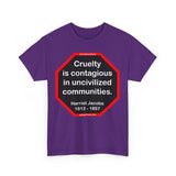 S2TBQM- Cruelty is contagious in uncivilized communities.  -  Harriet Jacobs  -  1813 - 1897