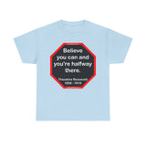 S2T- Believe you can and you're halfway there.  -  Theodore Roosevelt  1858 - 1919