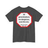 All generalizations are dangerous, even this one.  -  Alexandre Dumas   1802 - 1870 - blkshrt - S2TBQM