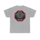 Always forgive your enemies - nothing annoys them so much.  -  Oscar Wilde  1854 - 1900 - blks2t - S2T