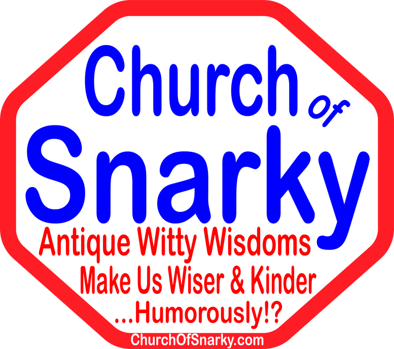 ChurchOfSnarky.com Makes Us Wiser and Kinder... Irreverently!