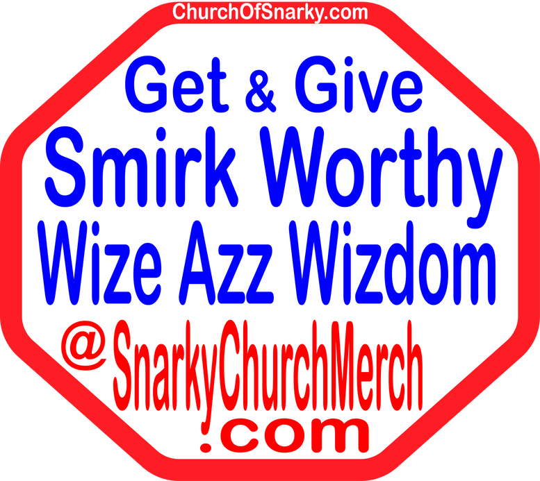 ChurchOfSnarky.com Makes Us Wiser and Kinder... Irreverently!