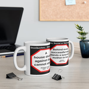 DosQuotes MugWisdoms...  A house divided against itself cannot stand.  -vs- Behind every successful man stands a surprised mother-in-law.  -  @S2T Which Wisdom Wins: Social or Sarcastic? - Ceramic  11oz cup - DQMW DosQuotes MugWisdoms!