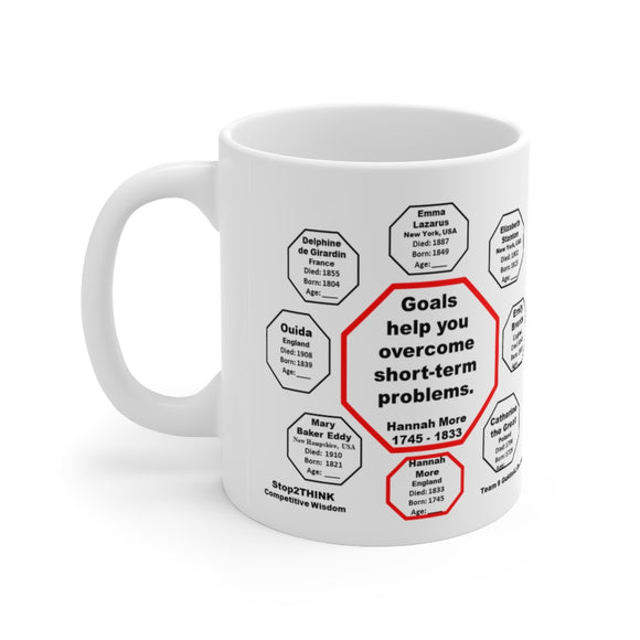 MW-9.5- Goals help you overcome short-term problems.  -  Hannah More  1745 - 1833 - Drink Wisely in MugWisdom - Ceramic  11oz cup