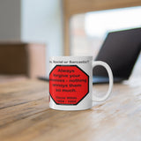 DosQuotes MugWisdoms...  You have within you the strength, the patience, and the passion -vs- Always forgive your enemies - nothing annoys them so much.  -  @S2T Which Wisdom Wins: Social or Sarcastic? - Ceramic  11oz cup - clear/red/blk