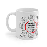 MW-11.3- Resolve and thou art free.  -  Henry Wadsworth Longfellow  1807 - 1882 - Drink Wisely in MugWisdom - Ceramic  11oz cup