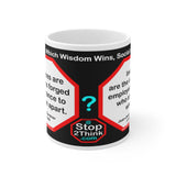 DosQuotes MugWisdoms... Prejudices are the chains forged by ignorance to keep men apart.  -vs- Insults are the arguments employed by those who are in the wrong.  -  @S2T Which Wisdom Wins: Social or Sarcastic? Ceramic 11oz cup