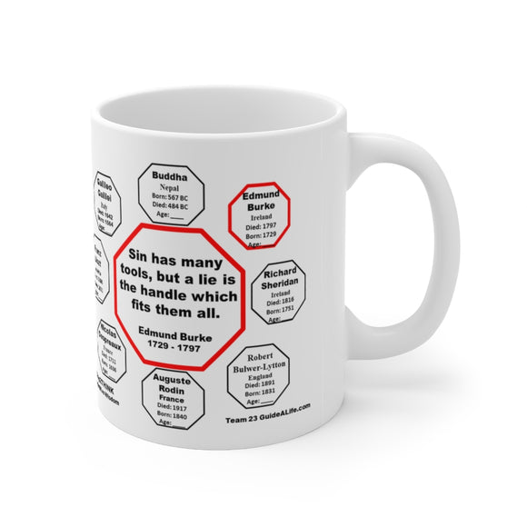 Sin has many tools, but a lie is the handle which fits them all.  -  Edmund Burke  1729 - 1797 - Drink Wisely in MugWisdom - Ceramic  11oz cup