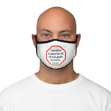 Toleration is good for all, or it is good for none. -  Edmund Burke  1729 - 1797   ---   Stop2Think Before You Speak, Make a Statement Face Mask   ---   Fitted Polyester Face Mask