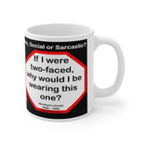 DosQuotes MugWisdoms... The color of the skin is in no way connected with strength of the mind -vs- If I were two-faced, why would I be wearing this one?  -  @S2T Which Wisdom Wins: Social or Sarcastic? Ceramic 11oz cup