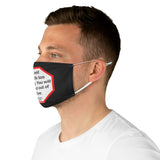 Do not take life too seriously. You will never get out of it alive.  -  Elbert Hubbard  1856 - 1915  - B4Uspeak Make a Statement Fabric Face Mask blk