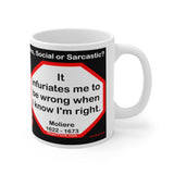 DosQuotes MugWisdoms...  Honest hearts produce honest actions. -vs- It infuriates me to be wrong when I know I'm right. -  @S2T Which Wisdom Wins: Social or Sarcastic? - Ceramic  11oz cup - DQMW DosQuotes MugWisdoms!