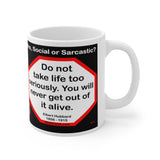 DosQuotes MugWisdoms... Act as if what you do makes a difference. It does.  -vs- Do not take life too seriously. You will never get out of it alive.  -  @S2T Which Wisdom Wins: Social or Sarcastic? Ceramic 11oz cup