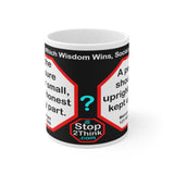 DosQuotes MugWisdoms...  Be the measure great or small, let it be honest in every part.  -vs- A person should be upright, not be kept upright.  -  @S2T Which Wisdom Wins: Social or Sarcastic? - Ceramic  11oz cup