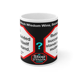 DosQuotes MugWisdoms...  A house divided against itself cannot stand.  -vs- Behind every successful man stands a surprised mother-in-law.  -  @S2T Which Wisdom Wins: Social or Sarcastic? - Ceramic  11oz cup - DQMW DosQuotes MugWisdoms!