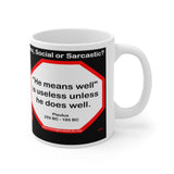 DosQuotes MugWisdoms... Give me your tired, your poor, your huddled masses yearning to breathe free. -vs- He means well is useless unless he does well.  -  @S2T Which Wisdom Wins: Social or Sarcastic? Ceramic 11oz cup