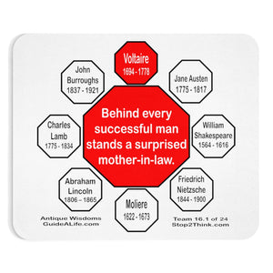 Behind every successful man stands a surprised mother-in-law.  -  Voltaire  1694 - 1778  -  Pretty Witty Mousepads Stop2Think - S2T-16.1