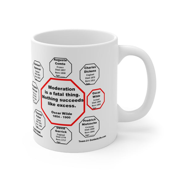 Moderation is a fatal thing. Nothing succeeds like excess. -  Oscar Wilde  1854 - 1900 - Drink Wisely in MugWisdom - Ceramic  11oz cup - MW-21.3