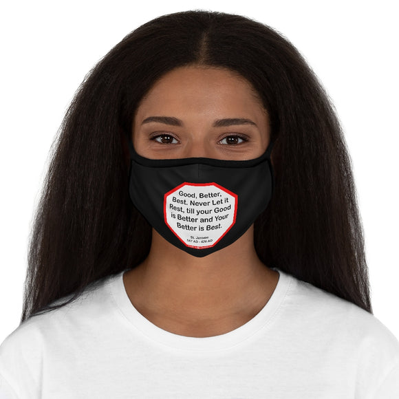 Good, Better, Best. Never Let it Rest, till your Good is Better and Your Better is Best.  -  St. Jerome  347 AD - 420 AD   ---   Stop2Think Before You Speak, Make a Statement Face Mask -blk  ---   Fitted Polyester Face Mask