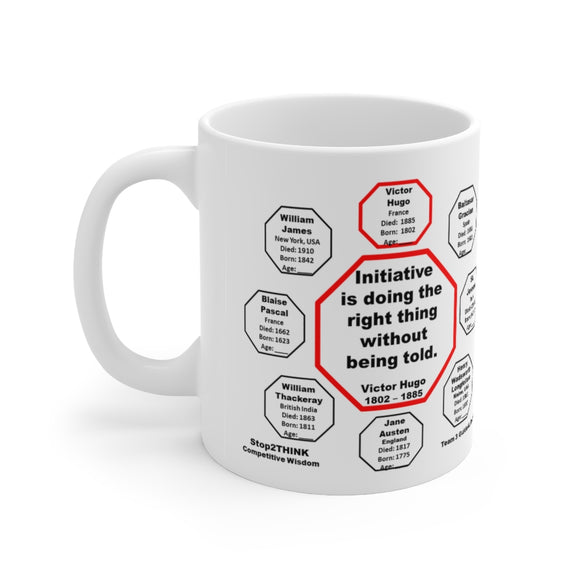 MW-3.1- Initiative is doing the right thing without being told.  -  Victor Hugo  1802 – 1885 - MugWisdom Ceramic  11oz